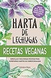 Harta de Lechugas: RECETAS VEGANAS - Sencillas y deliciosas recetas para herbívoros hartos de comer ensalada